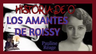Audiolibro erótico LOS AMANTES DE ROISSY. HISTORIA DE O. Pauline Réage